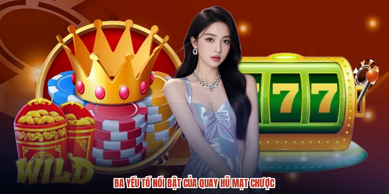 Ba yếu tố nổi bật của quay hũ mạt chược
