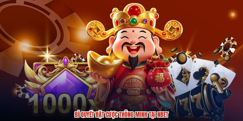 Bí quyết đặt cược thông minh tại NBET