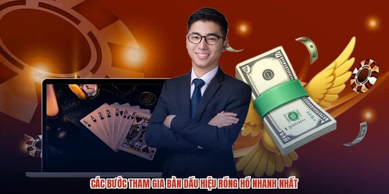 Các bước tham gia bàn dấu hiệu rồng hổ nhanh nhất