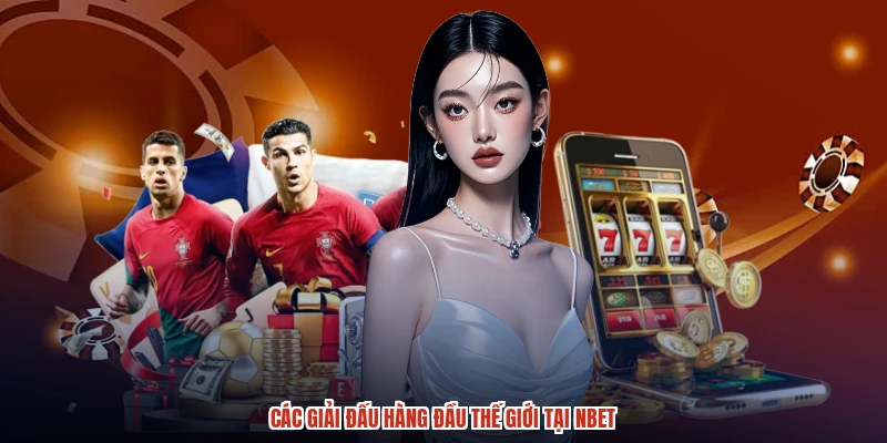 Các giải đấu hàng đầu thế giới tại NBET