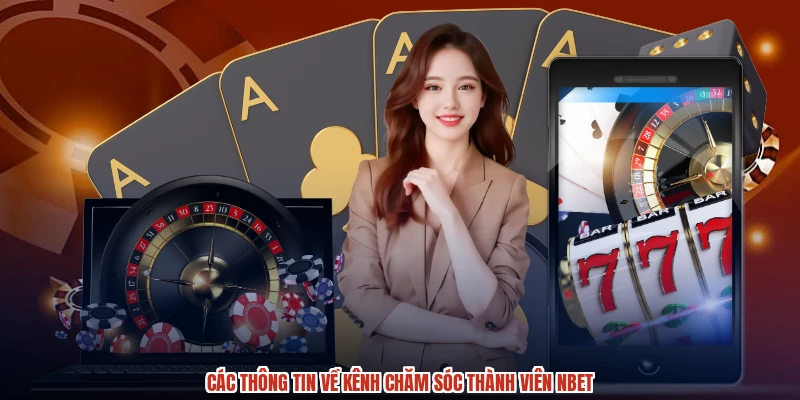 Các thông tin về kênh chăm sóc thành viên NBET