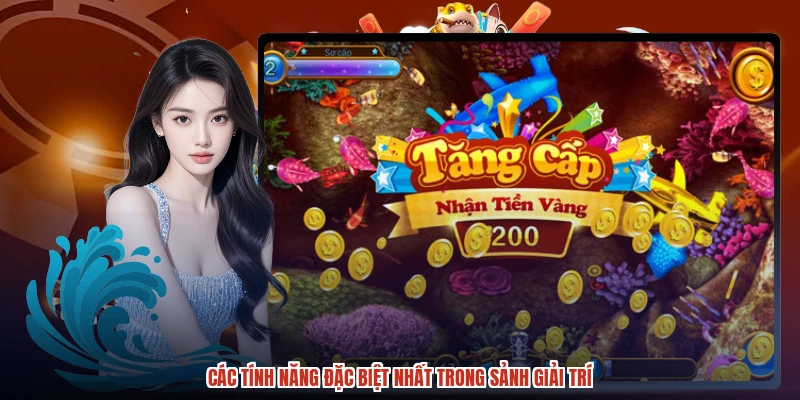 Các tính năng đặc biệt nhất trong sảnh giải trí