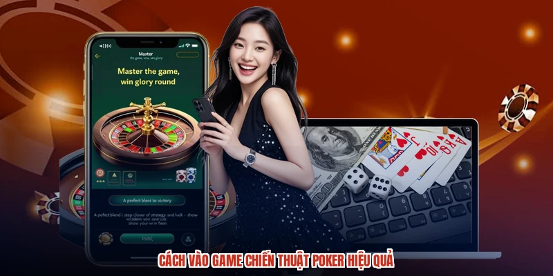 Cách vào game chiến thuật poker hiệu quả