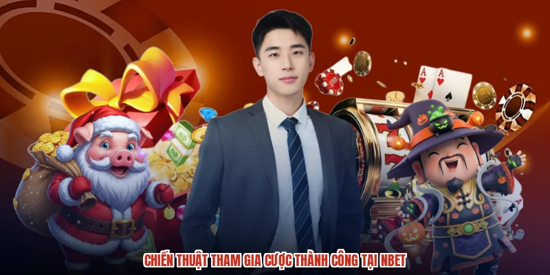 Chiến thuật tham gia cược thành công tại NBET