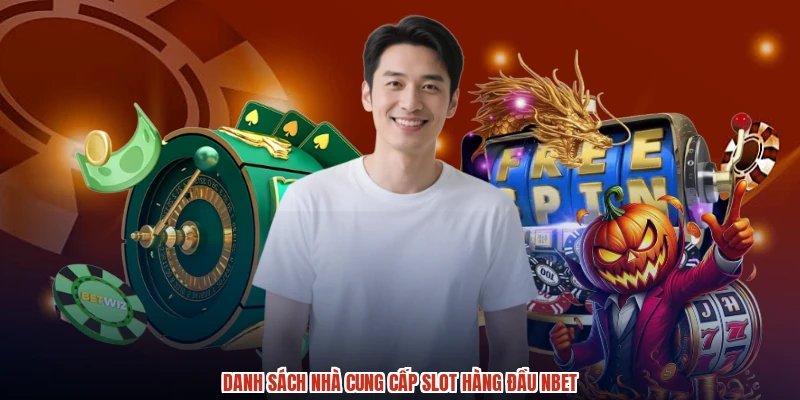 Danh sách nhà cung cấp slot hàng đầu NBET