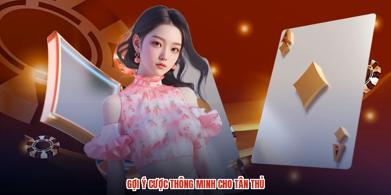 Gợi ý cược thông minh cho tân thủ