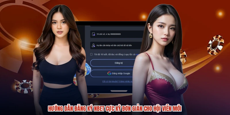 Hướng dẫn đăng ký NBET cực kỳ đơn giản cho hội viên mới