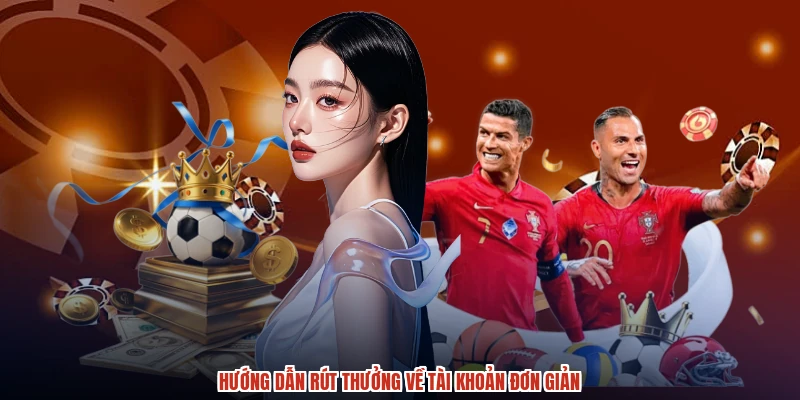 Hướng dẫn rút thưởng về tài khoản đơn giản