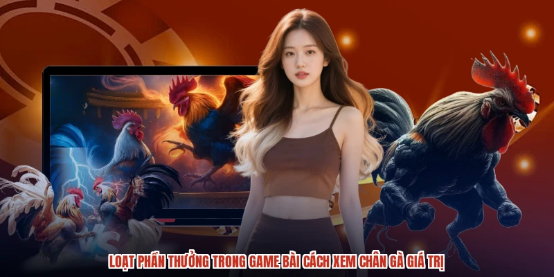 Loạt phần thưởng trong game bài cách xem chân gà giá trị
