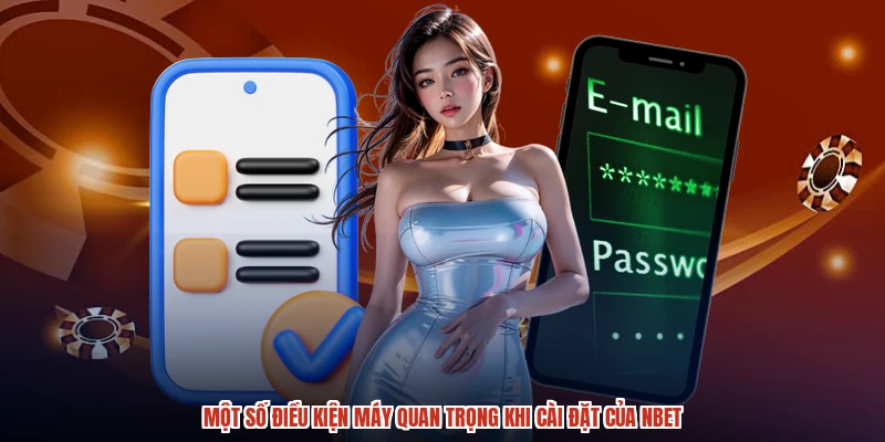 Một số điều kiện máy quan trọng khi cài đặt của NBET