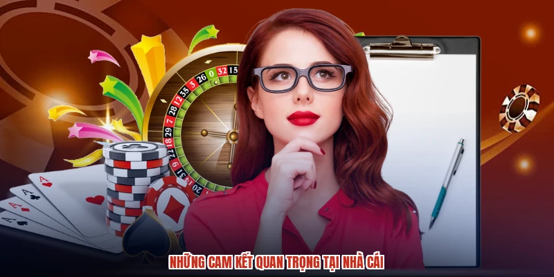 Những cam kết quan trọng tại nhà cái