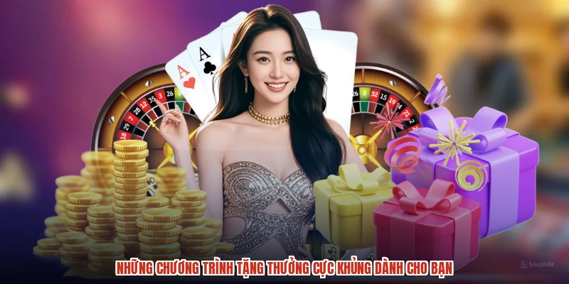 Những chương trình tặng thưởng cực khủng dành cho bạn