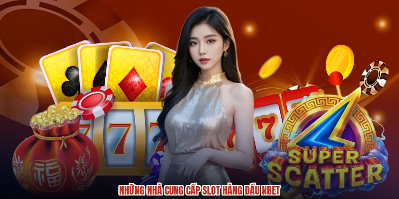 Những nhà cung cấp slot hàng đầu NBET