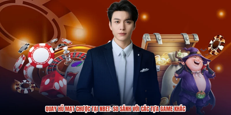Quay Hũ Mạt Chược Tại NBET: So Sánh Với Các Tựa Game Khác
