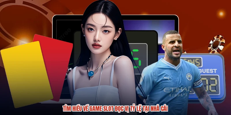 Tìm hiểu về game slot đọc vị tỷ lệ tại nhà cái