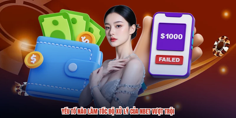 Yếu tố nào làm tốc độ xử lý của NBET vượt trội